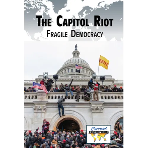 The Capitol Riot: Fragile Democracy - Library Binding