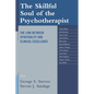 The Skillful Soul of the Psychotherapist: The Link Between Spirituality and Clinical Excellence - Hardcover