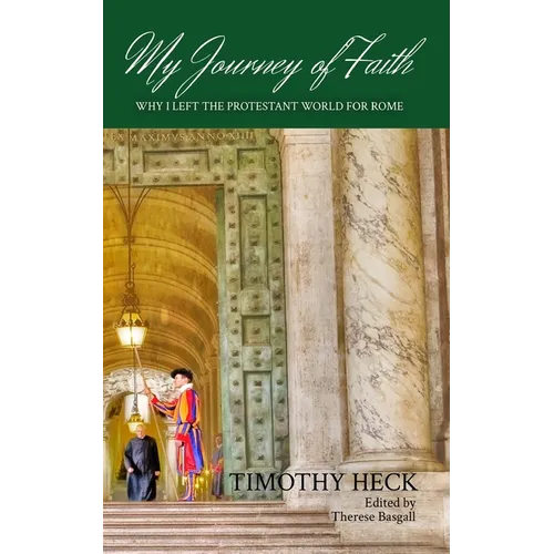 My Journey of Faith: Why I Left the Evangelical World for Rome - Paperback