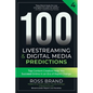 100 Livestreaming & Digital Media Predictions, Volume 4: Top Content Creators Help You Succeed in an Era of Rapid Change - Paperback