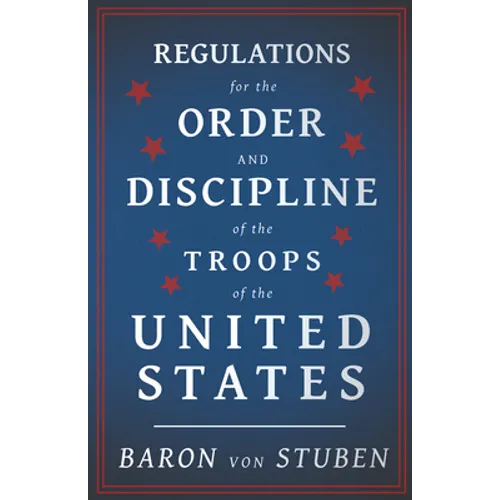 Regulations for the Order and Discipline of the Troops of the United States - Paperback