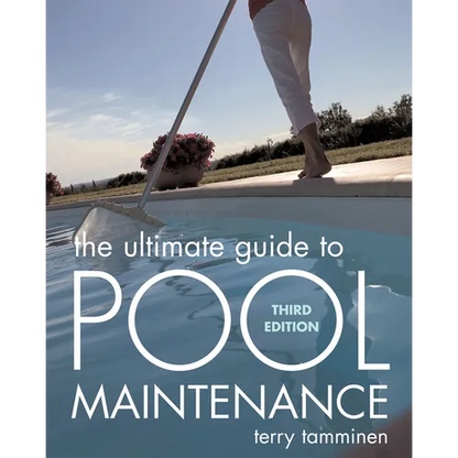 The Ultimate Guide to Pool Maintenance, Third Edition - Paperback