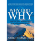 Why God Why: Why is this happening to me? - Paperback