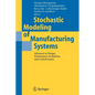Stochastic Modeling of Manufacturing Systems: Advances in Design, Performance Evaluation, and Control Issues - Paperback