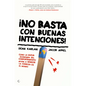 ¡No Basta Con Buenas Intenciones!: Cómo La Nueva Economía del Comportamiento Ayuda a Vencer La Pobreza En El Mundo - Paperback