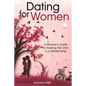 Dating for Women: A Woman's Guide to Holding Her Own in a Relationship - Paperback
