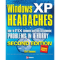 Windows XP Headaches: How to Fix Common (and Not So Common) Problems in a Hurry - Paperback