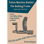 Tattoo Machine Builder: The Bulldog Frame - Paperback
