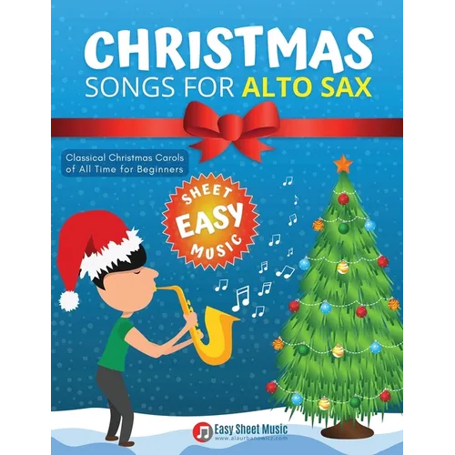 Christmas Songs for ALTO SAX: Easy sheet music for beginners, sheet notes with names + Lyric. Popular Classical Carols of All Time for Kids, Adults, - Paperback