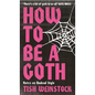 How to Be a Goth: Notes on Undead Style - Hardcover