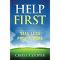 Help First: Sell Less. Profit More. - Paperback