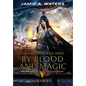 By Blood and Magic - Hardcover