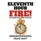 Eleventh Hour Fire!: (The Burning Heart of Last Day Revival) Diagnosing and Extinguishing Counterfeit Fires and Burning with the True Fire of God! - Paperback