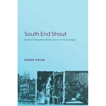 South End Shout: Boston's Forgotten Music Scene in the Jazz Age - Paperback