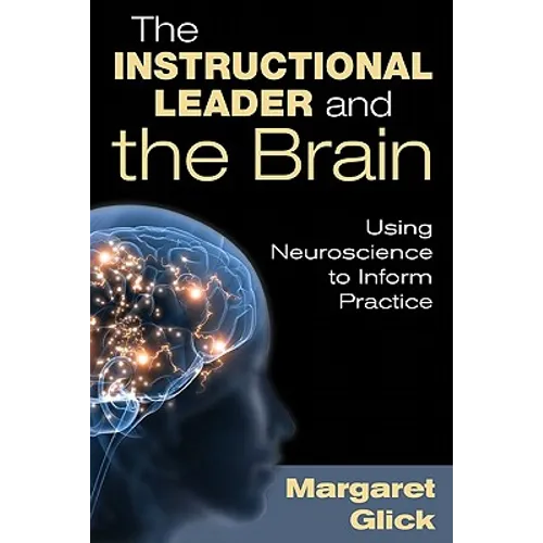 The Instructional Leader and the Brain: Using Neuroscience to Inform Practice - Paperback
