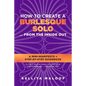 How to Create a Burlesque Solo ...From the Inside Out - Paperback