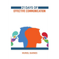 21 Days of Effective Communication: Transform Your Interpersonal Skills and Build Stronger Relationships (2024 Guide for Beginners) - Paperback