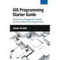 iOS Programming: Starter Guide: What Every Programmer Needs to Know About iOS Programming - Paperback