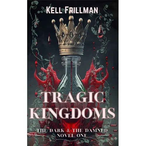 Tragic Kingdoms: The Dark & The Damned - Novel One - Paperback