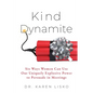 Kind Dynamite: Six Ways Women Can Use Our Uniquely Explosive Power to Persuade in Meetings - Paperback