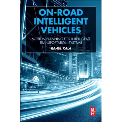 On-Road Intelligent Vehicles: Motion Planning for Intelligent Transportation Systems - Paperback