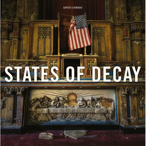 States of Decay: Urbex New York & Americas Forgotten North East - Hardcover