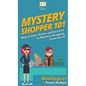 Mystery Shopper 101: How to Start, Grow, and Succeed in Mystery Shopping From A to Z - Hardcover