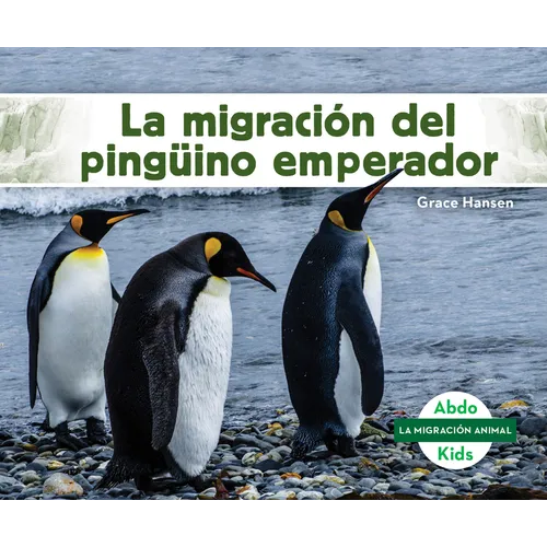 La Migración del Pingüino Emperador (Emperor Penguin Migration) - Library Binding