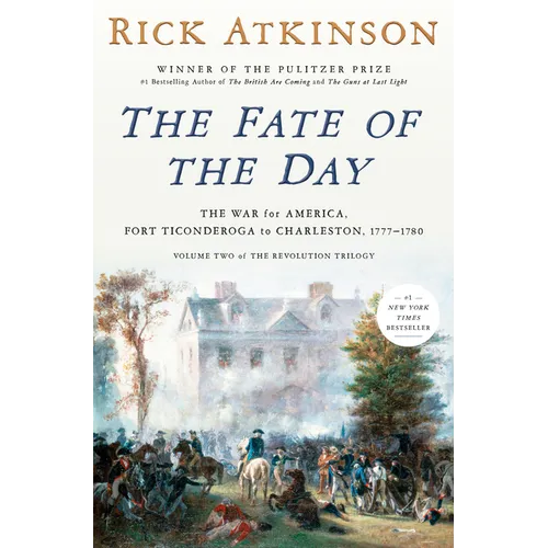 The Fate of the Day: The War for America, Fort Ticonderoga to Charleston, 1777-1780 - Hardcover