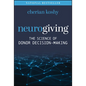 Neurogiving: The Science of Donor Decision-Making - Hardcover