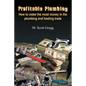 Profitable Plumbing: How to make the most money in the plumbing and heating trade - Paperback
