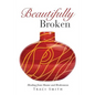 Beautifully Broken - Paperback
