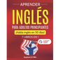 Aprender inglés para adultos principiantes: 7 libros en 1: ¡Habla inglés en 30 días! - Paperback