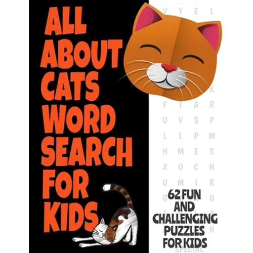 All about Cats Word Search for Kids: Fun Word Find Puzzles for Kids Ages 7 and Up Puzzles Book Contains 62 Large Print Puzzles Everything about Our Fe - Paperback