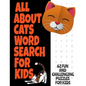 All about Cats Word Search for Kids: Fun Word Find Puzzles for Kids Ages 7 and Up Puzzles Book Contains 62 Large Print Puzzles Everything about Our Fe - Paperback