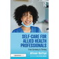 Self-Care for Allied Health Professionals: From Surviving to Thriving - Paperback