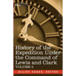 History of the Expedition Under the Command of Lewis and Clark, Vol.2 - Paperback