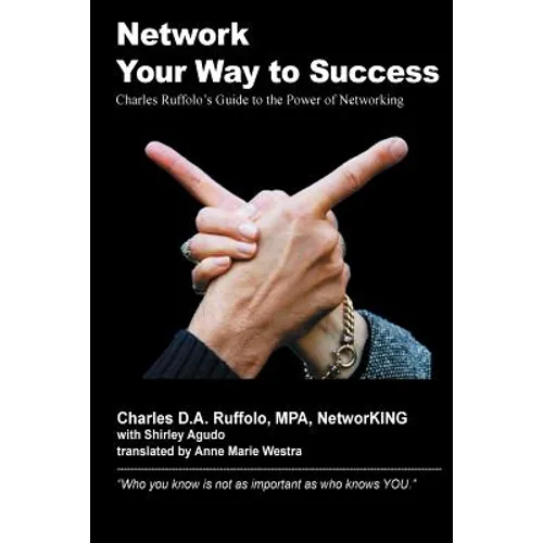 Network Your Way to Success: "Who you know is not as important as who knows YOU" - Paperback
