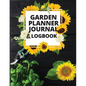 Garden Planner Journal and Log Book: A Complete Gardening Organizer Notebook for Garden Lovers to Track Vegetable Growing, Gardening Activities and Pl - Paperback