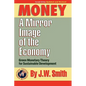 Money: A Mirror Image of the Economy - Hardcover