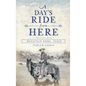 A Day's Ride from Here Volume 1: Mountain Home, Texas - Hardcover