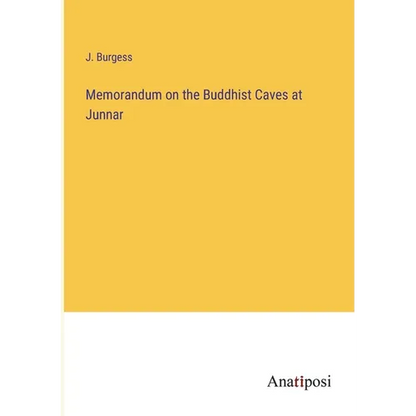 Memorandum on the Buddhist Caves at Junnar - Paperback