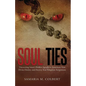 Soul Ties: Uncovering Satan's Hidden Agenda to Assassinate Your Divine Destiny and Destroy Your Kingdom Assignment. - Paperback