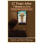 12 Years After 7 Months to Live: The Faith to Fight a Terminal Brain Tumor - Paperback