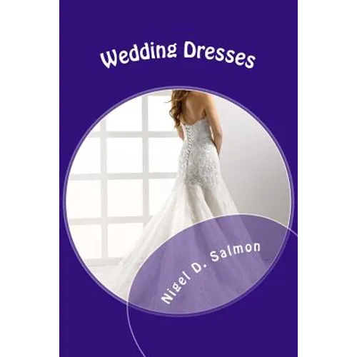 Wedding Dresses: What to choose. What to wear - Paperback