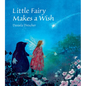 Little Fairy Makes a Wish - Hardcover