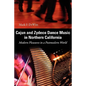 Cajun and Zydeco Dance Music in Northern California: Modern Pleasures in a Postmodern World - Paperback