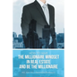 How to Have the Millionaire Mindset in Real Estate and Be the Millionaire - Paperback