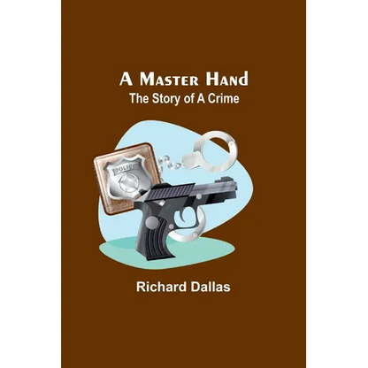 A Master Hand: The Story of a Crime - Paperback