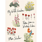 My Wild Garden: Notes from a Writer's Eden - Hardcover